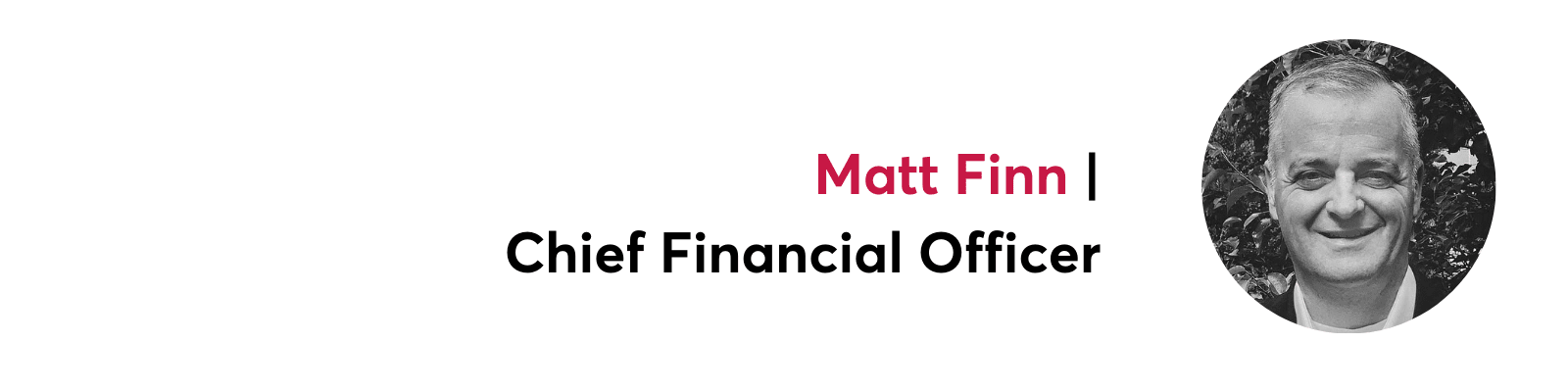 Black and white headshot of Matt Finn, Chief Financial Officer